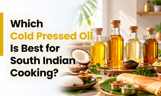 Which Cold Pressed Oil Is Best for South Indian Cooking?