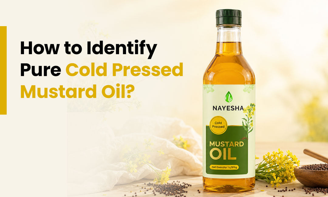 Tips to Identify Pure Cold Pressed Mustard Oil – Nayesha Oil Mills