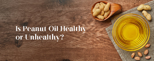 is peanut oil healthy or unhealthy