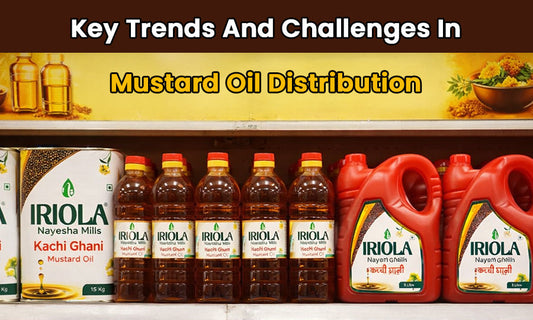 key trends and challenges in mustard oil distribution